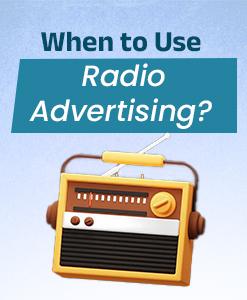 When to Use Radio Advertising